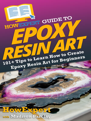 cover image of HowExpert Guide to Epoxy Resin Art